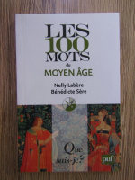 Nelly Labere - Les 100 mots du Moyen Age