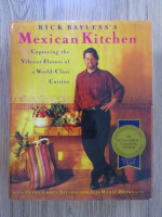 Anticariat: Rick Bayless - Mexican Kitchen