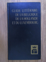 Anticariat: Roger Bodart - Guide litteraire de la Belgique, de la Hollande et du Luxembourg