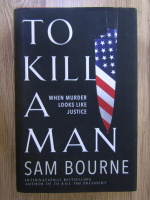 Sam Bourne - To kill a man