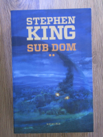 Stephen King - Sub dom (volumul 2)