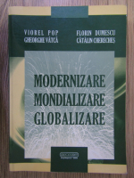 Anticariat: Viorel Pop - Modernizare, mondializare, globalizare