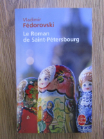 Anticariat: Vladimir Fedorovski - Le roman de Saint-Petersbourg