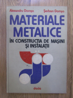 Anticariat: Alexandru Domsa - Materiale metalice in constructia de masini si instalatii (volumul 2)
