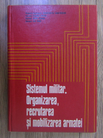 C. Zamfirescu - Sistemul militar. Organizarea, recrutarea si mobilizarea armatei