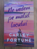 Carley Fortune - Ne vedem pe malul lacului