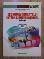 Anticariat: Carmen Eugenia Costea - Economia comertului intern si international. Aplicatii