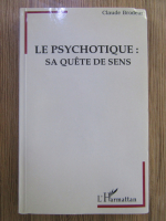 Claude Brodeur - Le psychotique: sa quete de sens