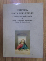 Anticariat: Columba Marmion - Hristos, viata sufletului. Conferinte spirituale