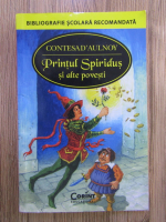 Contesa D Aulnoy - Printul Spiridus si alte povesti