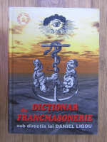 Daniel Ligou - Dictionar de francmasonerie