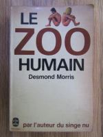 Anticariat: Desmond Morris - Le zoo humain
