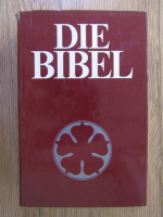 Anticariat: Die Bibel nach des ubersetzung Martin Luthers