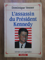 Dominique Venner - L'assassin du President Kennedy