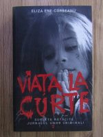 Anticariat: Eliza Ene Corbeanu - Viata la curte, volumul 2. Suflete ratacite. Jurnalul unor criminali