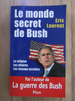Anticariat: Eric Laurent - Le monde secret de Bush