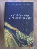Anticariat: Francine du Plessix Gray - At home with the Marquis de Sade