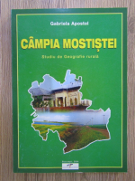 Gabriela Apostol - Campia Mostistei. Studiu de geografie rurala
