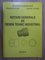 George Gherghina - Notiuni generale de desen tehnic industrial