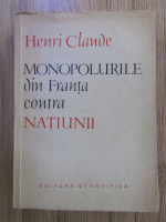 Henri Claude - Monopolurile din Franta contra Natiunii