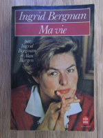 Anticariat: Ingrid Bergman, Alan Burgess - Ma vie