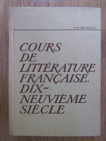 Anticariat: Ion Braescu - Cours de litterature francaise. Dix-neuvieme siecle