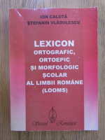 Ion Calota - Lexicon ortografic, ortoepic si morfologic scolar al limbii romane (LOOMS)