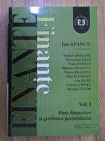Anticariat: Ion Stancu - Finante, volumul 1. Piete financiare si gestiunea portofoliului