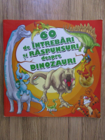 Isabela Haragut - 60 de intrebari si raspunsuri despre dinozauri