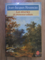 Anticariat: Jean Jacques Rousseau - Les reveries du promeneur solitaire
