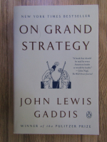 Anticariat: John Lewis Gaddis - On grand strategy