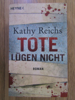 Anticariat: Kathy Reichs - Tote lugen nicht