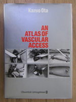 Anticariat: Kazuo Ota - An atlas of vascular access