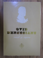 La implinirea a 100 de ani de la nasterea lui Ovid Densusianu. Omul si opera