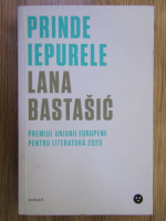 Lana Bastasic - Prinde iepurele