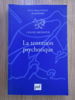 Anticariat: Liliane Abensour - La tentation psychotique