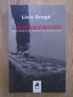 Anticariat: Liviu Druga - Ceasornicarul dansator