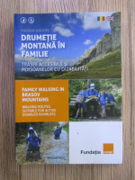Marian Anghel - Drumetie montana in familie. Trasee accesibile si persoanelor cu dizabilitati