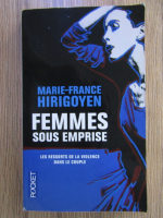 Anticariat: Marie France Hirigoyen - Femmes sous emprise