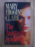 Anticariat: Marry Higgins Clark - The Anastasia Syndrome