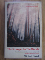 Anticariat: Michael Finkel - The stranger in the woods