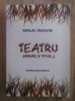 Anticariat: Nicolae Cristache - Teatru (absurd, si totusi...)