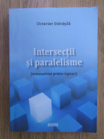 Anticariat: Octavian Stanasila - Intersectii si paralelisme (matematician printre ingineri)