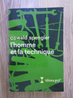 Anticariat: Oswald Spengler - L'homme et la technique