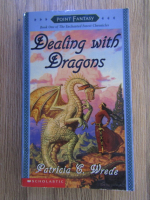 Anticariat: Patricia C. Wrede - Dealing with dragons