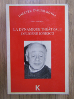 Anticariat: Paul Vernois - Theatre d'aujourd'hui. La dynamique theatrale d'Eugene Ionesco