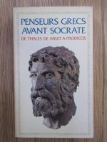Penseurs grecs avant Socrate. De Thales de Milet a Prodicos