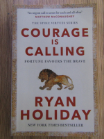 Anticariat: Ryan Holiday - Courage is calling