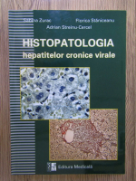Anticariat: Sabina Zurac - Histopatologia hepatitelor cronice virale