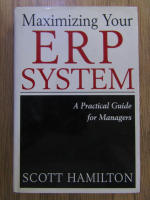 Anticariat: Scott Hamilton - Maximizing your ERP System
